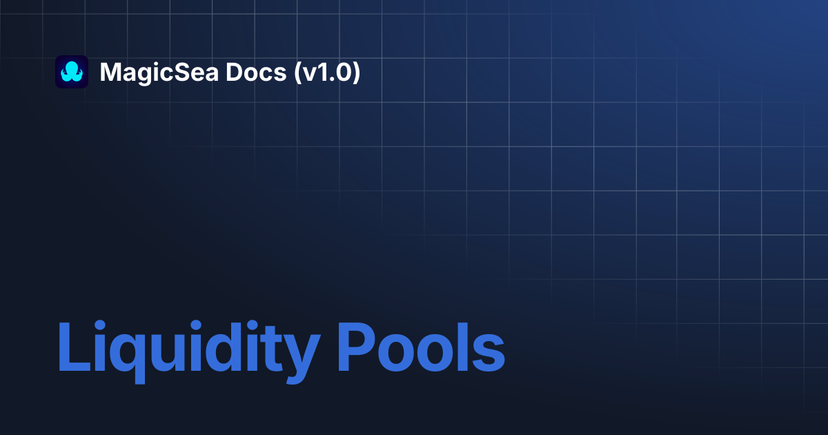 Liquidity Pools | MagicSea Docs (v1.0)